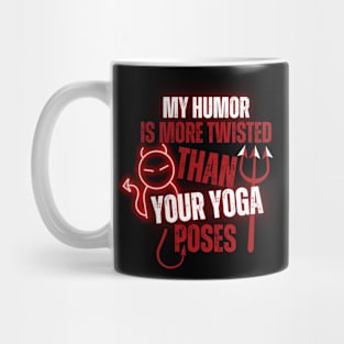 My Humor Is More Twisted Than Your Yoga Poses Mug